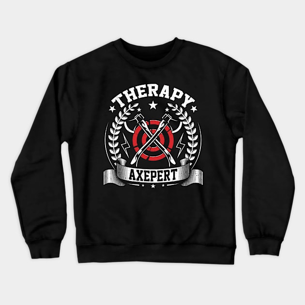 Therapy Axepert - Funny Axe Throwing Throwers Ax Lover Crewneck Sweatshirt by Pizzan